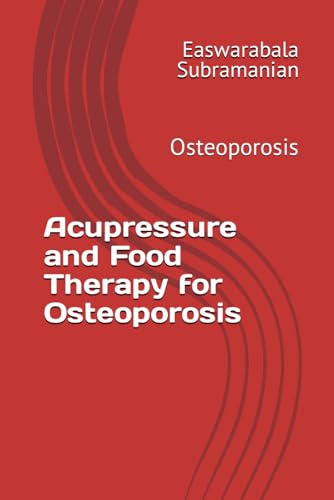 Acupressure and Food Therapy for Osteoporosis: Osteoporosis (Common People Medical Books - Part 3, Band 161) von Independently published
